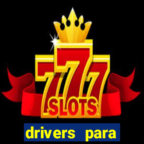 drivers para windows 7 64 bits